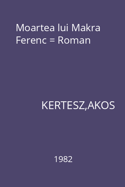 Moartea lui Makra Ferenc = Roman