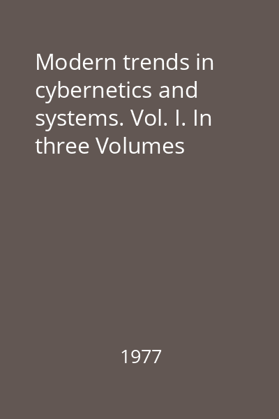 Modern trends in cybernetics and systems. Vol. I. In three Volumes