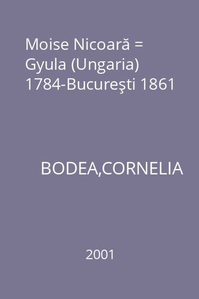 Moise Nicoară = Gyula (Ungaria) 1784-Bucureşti 1861