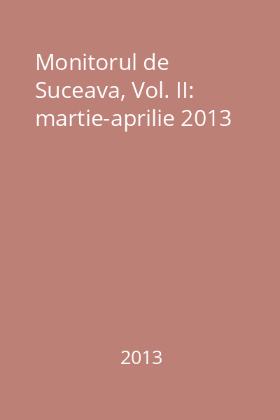 Monitorul de Suceava, Vol. II: martie-aprilie 2013