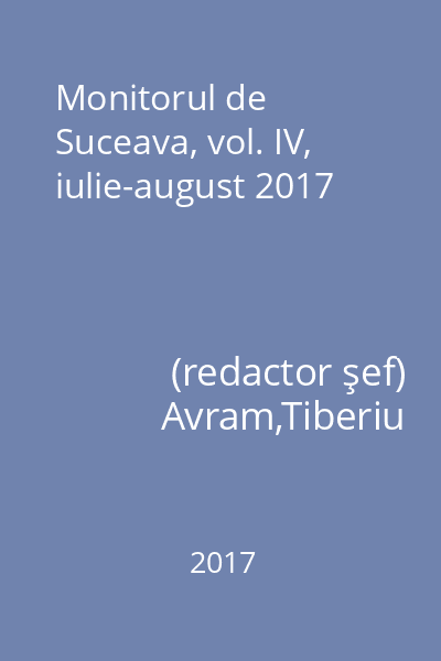 Monitorul de Suceava, vol. IV, iulie-august 2017