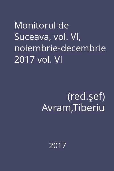 Monitorul de Suceava, vol. VI, noiembrie-decembrie 2017 vol. VI