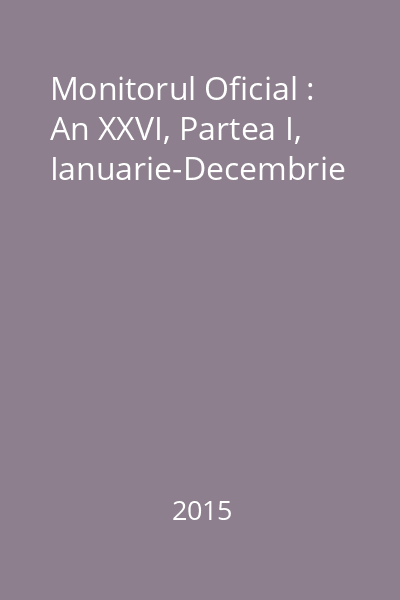 Monitorul Oficial : An XXVI, Partea I, Ianuarie-Decembrie