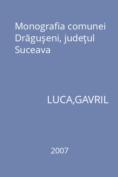 Monografia comunei Drăguşeni, judeţul Suceava