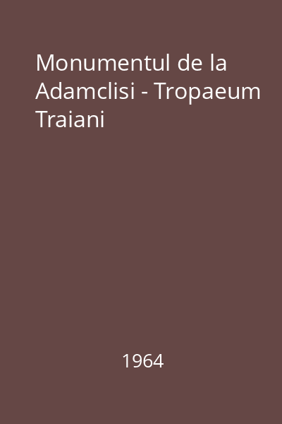 Monumentul de la Adamclisi - Tropaeum Traiani