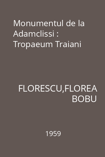 Monumentul de la Adamclissi : Tropaeum Traiani