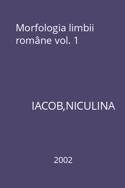 Morfologia limbii române vol. 1