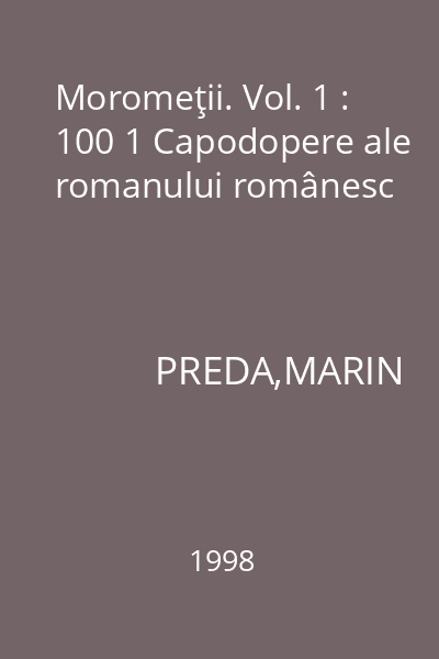 Moromeţii. Vol. 1 : 100 1 Capodopere ale romanului românesc
