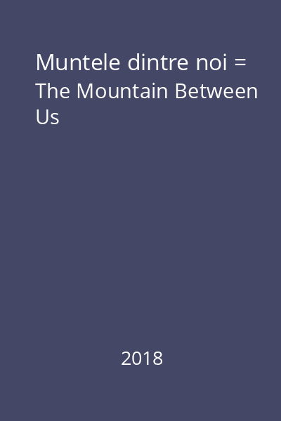 Muntele dintre noi = The Mountain Between Us