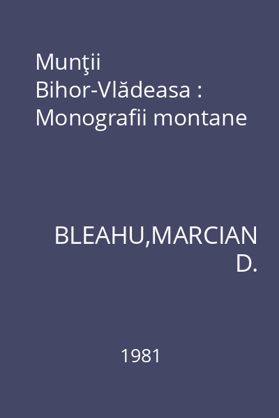 Munţii Bihor-Vlădeasa : Monografii montane