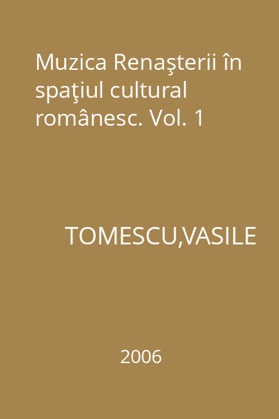Muzica Renaşterii în spaţiul cultural românesc. Vol. 1