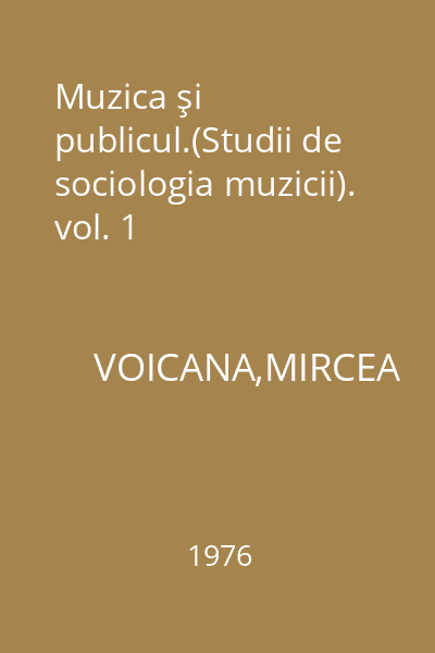 Muzica şi publicul.(Studii de sociologia muzicii). vol. 1