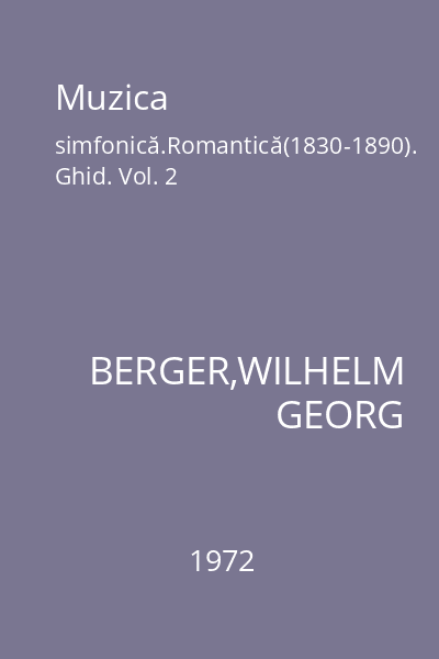 Muzica simfonică.Romantică(1830-1890). Ghid. Vol. 2