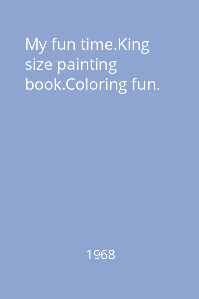 My fun time.King size painting book.Coloring fun.