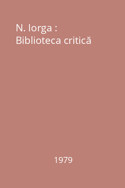 N. Iorga : Biblioteca critică