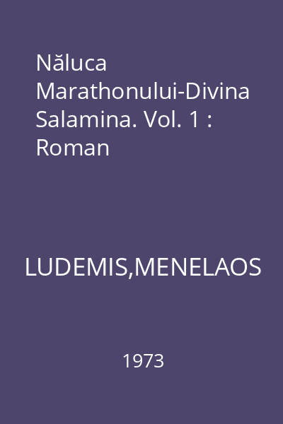 Năluca Marathonului-Divina Salamina. Vol. 1 : Roman