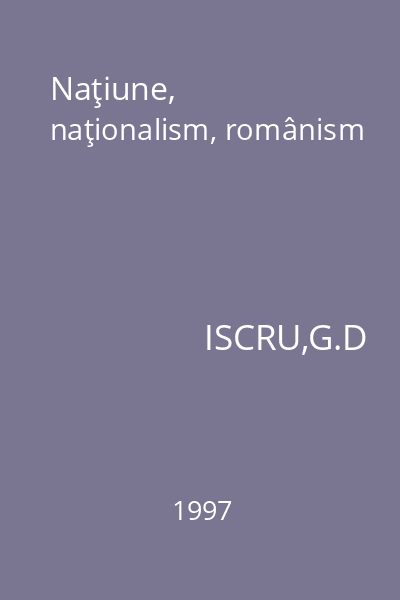 Naţiune, naţionalism, românism