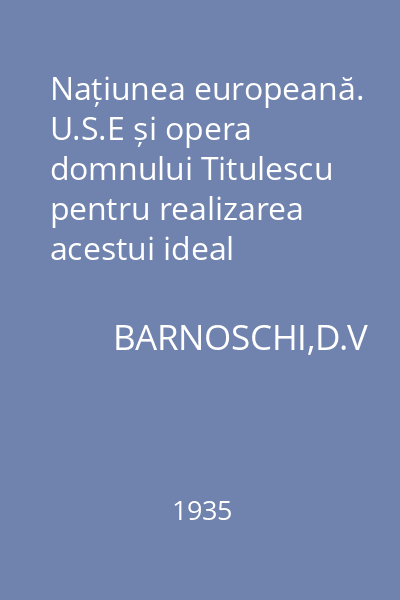 Națiunea europeană. U.S.E și opera domnului Titulescu pentru realizarea acestui ideal
