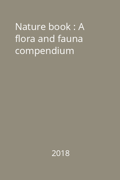Nature book : A flora and fauna compendium
