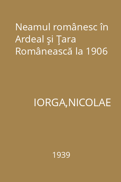 Neamul românesc în Ardeal şi Ţara Românească la 1906