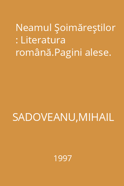 Neamul Şoimăreştilor : Literatura română.Pagini alese.