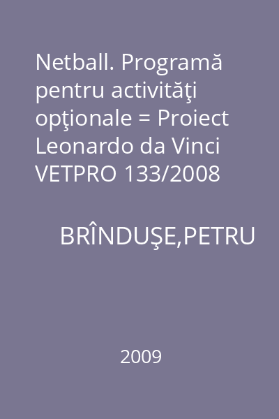 Netball. Programă pentru activităţi opţionale = Proiect Leonardo da Vinci VETPRO 133/2008