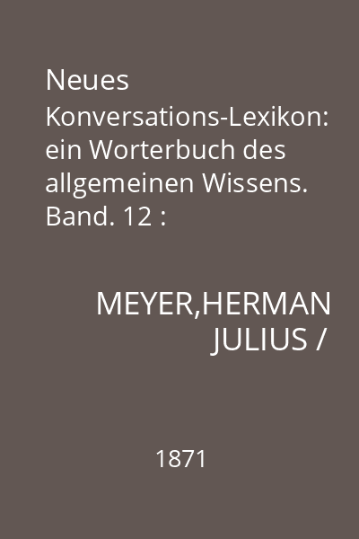 Neues Konversations-Lexikon: ein Worterbuch des allgemeinen Wissens. Band. 12 : Nickellegirungen-Plattform