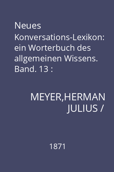 Neues Konversations-Lexikon: ein Worterbuch des allgemeinen Wissens. Band. 13 : Plattfuss-Salzkammergut