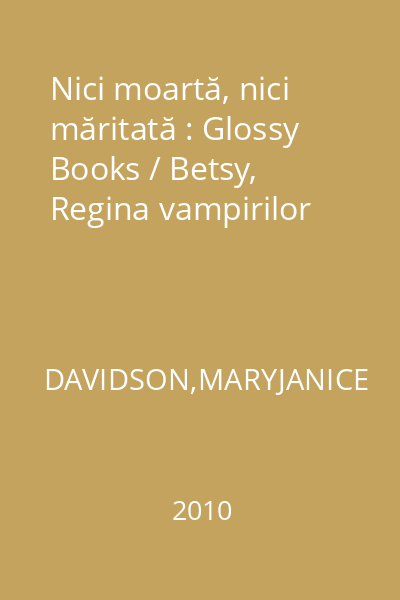 Nici moartă, nici măritată : Glossy Books / Betsy, Regina vampirilor
