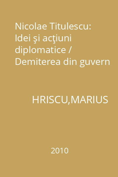 Nicolae Titulescu: Idei şi acţiuni diplomatice / Demiterea din guvern
