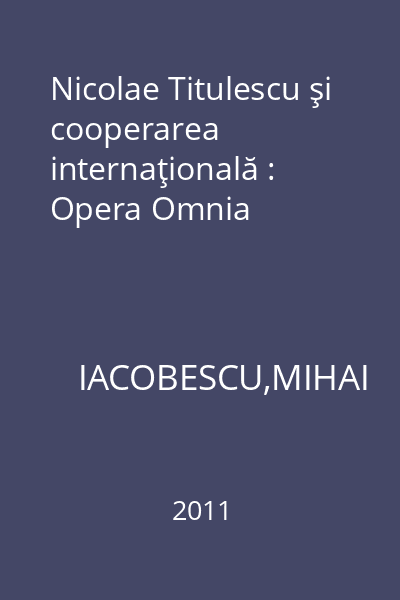 Nicolae Titulescu şi cooperarea internaţională : Opera Omnia