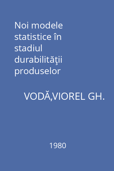 Noi modele statistice în stadiul durabilităţii produselor