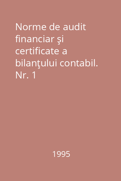 Norme de audit financiar şi certificate a bilanţului contabil. Nr. 1