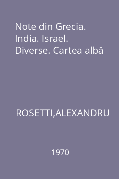 Note din Grecia. India. Israel. Diverse. Cartea albă