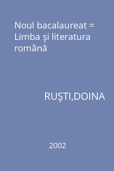 Noul bacalaureat = Limba şi literatura română