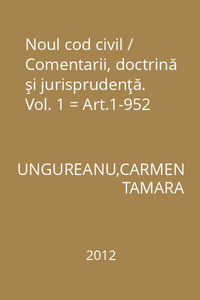 Noul cod civil / Comentarii, doctrină şi jurisprudenţă. Vol. 1 = Art.1-952