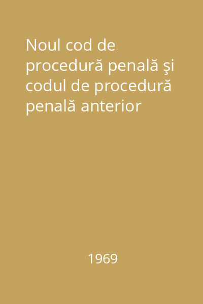 Noul cod de procedură penală şi codul de procedură penală anterior