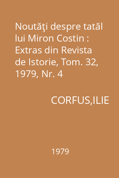 Noutăţi despre tatăl lui Miron Costin : Extras din Revista de Istorie, Tom. 32, 1979, Nr. 4