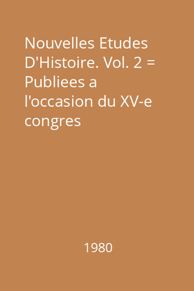 Nouvelles Etudes D'Histoire. Vol. 2 = Publiees a l'occasion du XV-e congres international des sciences historiques