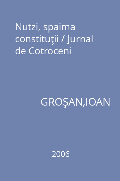 Nutzi, spaima constituţii / Jurnal de Cotroceni