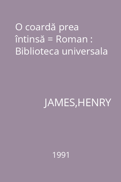 O coardă prea întinsă = Roman : Biblioteca universala