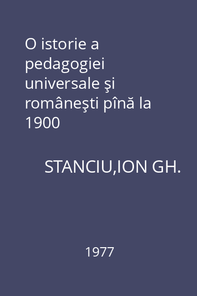 O istorie a pedagogiei universale şi româneşti pînă la 1900