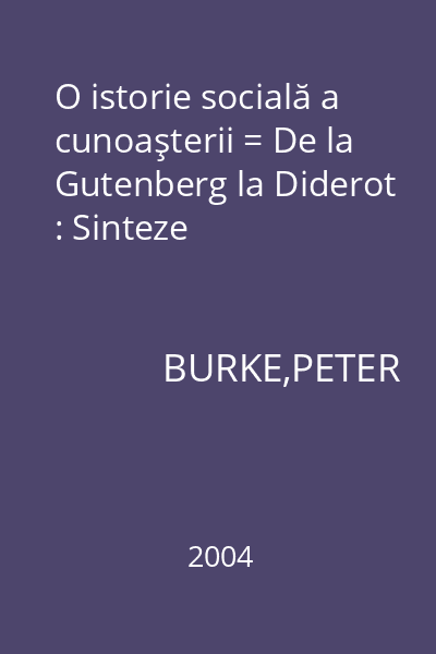O istorie socială a cunoaşterii = De la Gutenberg la Diderot : Sinteze