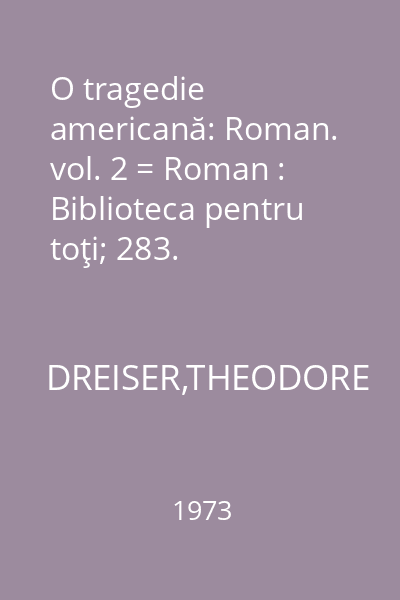 O tragedie americană: Roman. vol. 2 = Roman : Biblioteca pentru toţi; 283.