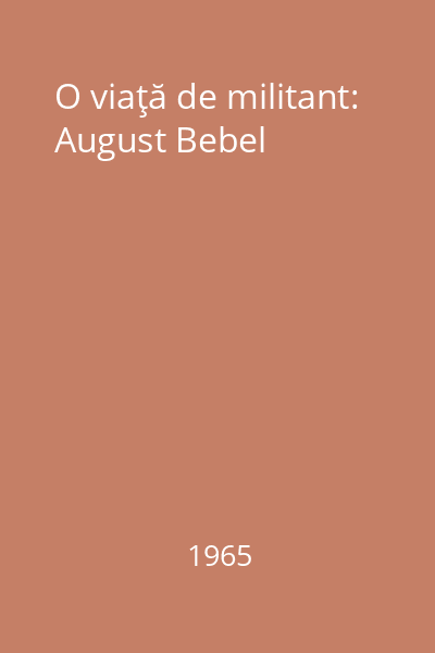O viaţă de militant: August Bebel