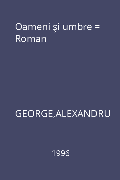 Oameni şi umbre = Roman