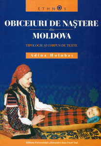 Obiceiuri de naştere din Moldova: Tipologie şi corpus de texte