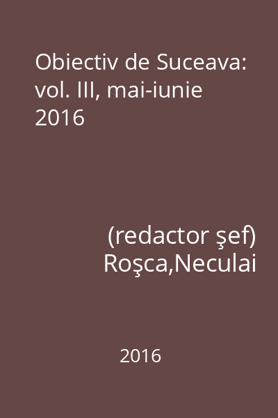 Obiectiv de Suceava: vol. III, mai-iunie 2016