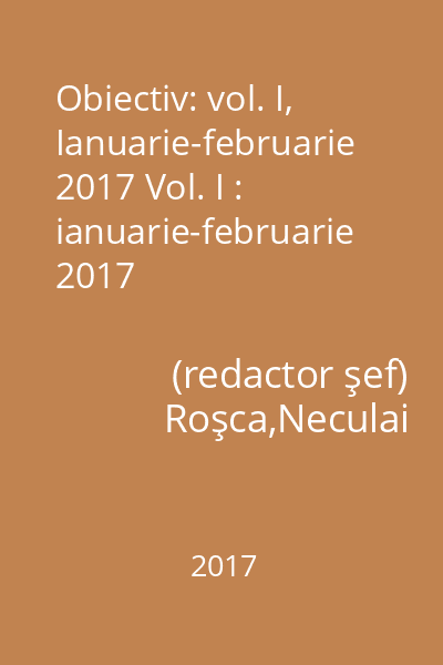 Obiectiv: vol. I, Ianuarie-februarie 2017 Vol. I : ianuarie-februarie 2017