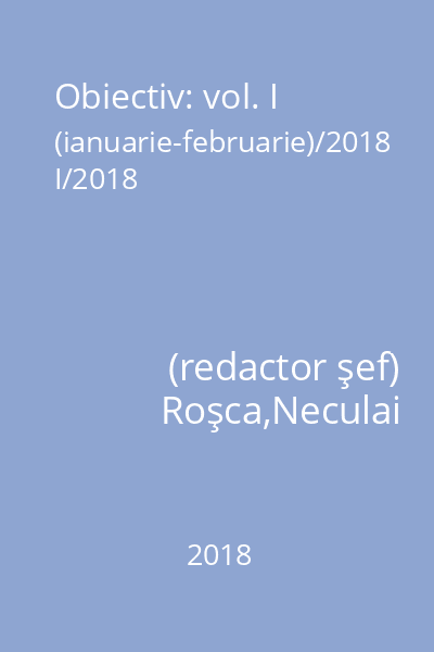 Obiectiv: vol. I (ianuarie-februarie)/2018 I/2018